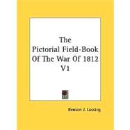 The Pictorial Field-book of the War of 1812