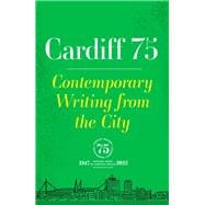 Cardiff 75 Contemporary Writing from the City