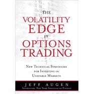 Volatility Edge in Options Trading, The  New Technical Strategies for Investing in Unstable Markets