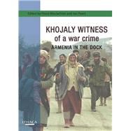 Khojaly Witness of a War Crime Armenia in the Dock