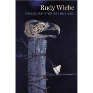 Rudy Wiebe : Collected Stories, 1955-2010,9780888645401