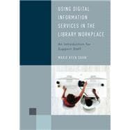 Using Digital Information Services in the Library Workplace An Introduction for Support Staff