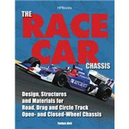 The Race Car Chassis HP1540 Design, Structures and Materials for Road, Drag and Circle Track Open- andClosed-Wheel Chassis
