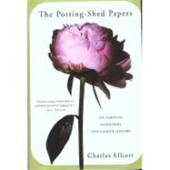 The Potting-Shed Papers; From Johnny Appleseed's Apples to Sex and the Single Strawberry--Explorations of Gardens and Gardeners