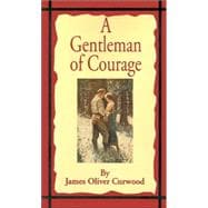 Gentleman of Courage : A Novel of the Wilderness