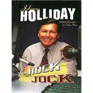 Johnny Holliday: From Rock to Jock,9781613215401