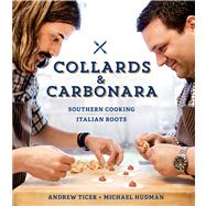 Collards & Carbonara Southern Cooking, Italian Roots