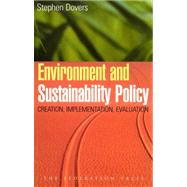 Environment and Sustainability Policy : Creation, Implementation, Evaluation