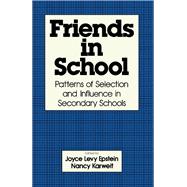 Friends in School : Patterns of Selection and Influence in Secondary Schools