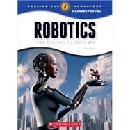 Robotics: Science, Technology, Engineering (Calling All Innovators: Career for You) (Library Edition)