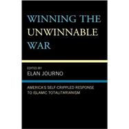 Winning the Unwinnable War America's Self-Crippled Response to Islamic Totalitarianism
