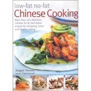 Low-Fat No-Fat Chinese Cooking : Over 200 Delicious Chinese and Far East Asian Recipes for Tempting, Tasty and Healthy Eating