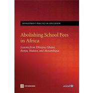 Abolishing School Fees in Africa : Lessons Learned from Ethiopia, Ghana, Kenya, Malawi, and Mozambique