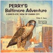 Perry's Baltimore Adventure : A Bird's-Eye View of Charm City