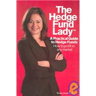 The Hedge Fund Lady: A Pracitcal Guide to Hedge Funds : How to Profit in Any Market