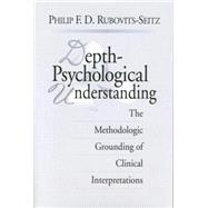 Depth-Psychological Understanding: The Methodologic Grounding of Clinical Interpretations