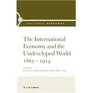 The International Economy and the Undeveloped World 1865-1914