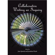 Collaborative Writing As Inquiry