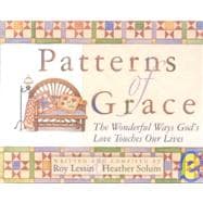 Patterns of Grace: The Wonderful Ways God's Love Touches Our Lives