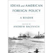 Ideas and American Foreign Policy A Reader