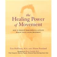 The Healing Power Of Movement How To Benefit From Physical Activity During Your Cancer Treatment