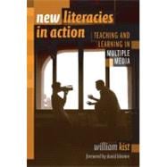 New Literacies in Action : Teaching and Learning in Multiple Media
