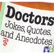 Doctors; Jokes, Quotes, and Anecdotes