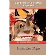 The Story of a Stuffed Elephant: The Original Classic Edition