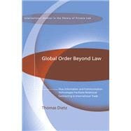 Global Order Beyond Law How Information and Communication Technologies Facilitate Relational Contracting in International Trade