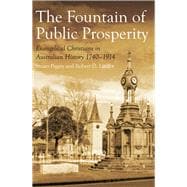 The Fountain of Public Prosperity Evangelical Christians in Australian History 1740-1914