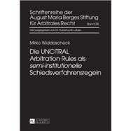 Die Uncitral Arbitration Rules Als Semi-institutionelle Schiedsverfahrensregeln