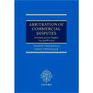 Arbitration of Commercial Disputes International and English Law and Practice