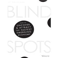 Blind Spots How to Uncover and Attract the Fastest Emerging Economy