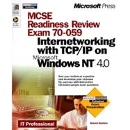 McSe Readiness Review Exam 70-059: Internetworking With Tcp/Ip on Microsoft Windows Nt 4.0