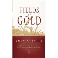 Fields of Gold : Giving What You Can't Keep, to Inherit What You Can't Lose