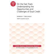 On the Fast Track: Understanding the Opportunities and Challenges of Dual Credit: ASHE Higher Education Report, Volume 42, Number 3