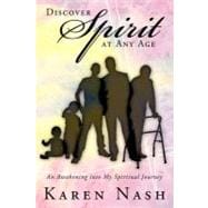 Discover Spirit at Any Age : An Awakening into My Spiritual Journey
