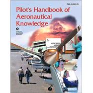 Pilot's Handbook of Aeronautical Knowledge : FAA-H-8083-25, December 2003