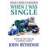 What I Wish I'd Known When I Was Single