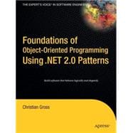 Foundations of Object-oriented Programming Using .net 2.0 Patterns