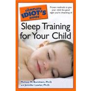 The Complete Idiot's Guide to Sleep Training your Child