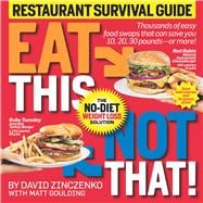 Eat This Not That! Restaurant Survival Guide The No-Diet Weight Loss Solution
