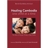 Healing Cambodia One Child at a Time The Story of Krousar Thmey, a New Family