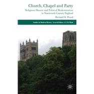 Religious Dissent and Political Modernization Church, Chapel and Party in Nineteenth-Century England