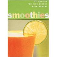 Super Smoothies 50 Recipes for Health and Energy