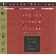 The Seeker, the Search, the Sacred: Journey to the Greatness Within: Library Edition
