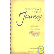 Reflections of the Journey : A Mission Trip Journal,9781563095405