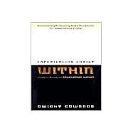 Experiencing Christ Within Workbook Passionately Embracing God's Provisions for Supernatural Living