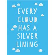 Every Cloud Has a Silver Lining Encouraging Quotes to Inspire Positivity