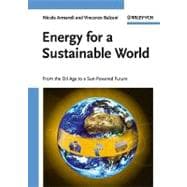Energy for a Sustainable World From the Oil Age to a Sun-Powered Future